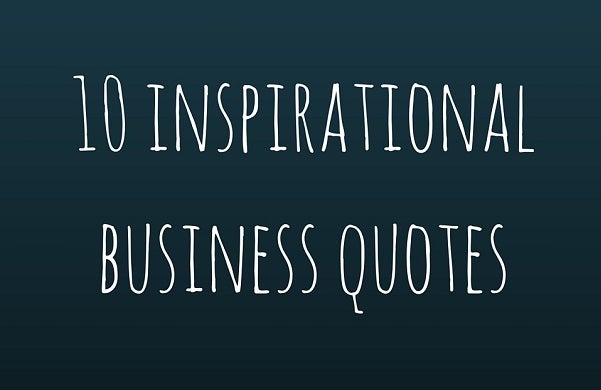 10 Inspirational Quotes To Help You Launch Your Your Business